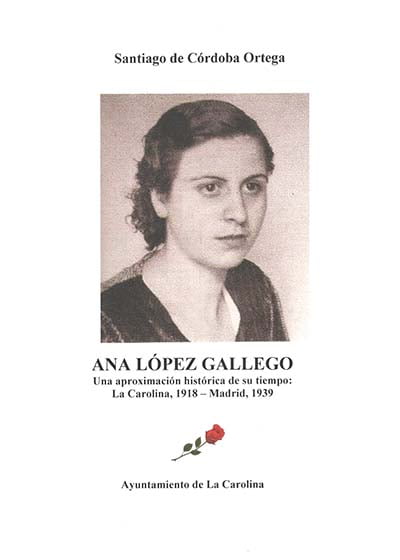 Ana López Gallego: una aproximación histórica de su tiempo: La Carolina, 1918 - Madrid, 1939